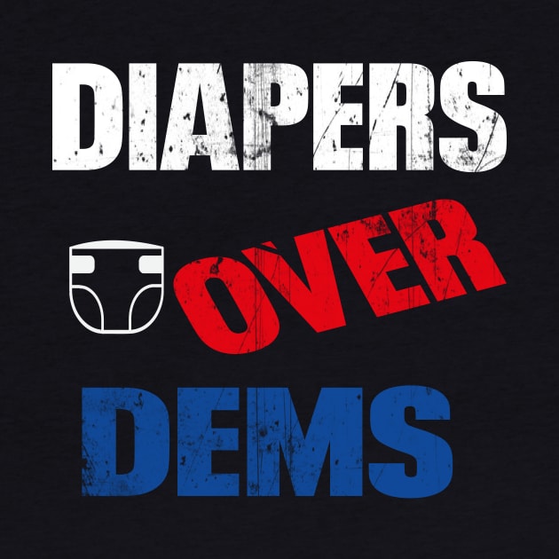 Diapers Over Dems Donald trump by l designs
